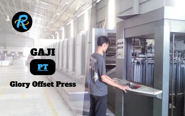 Berapa Gaji PT Glory Offset Press Semua Jabatan Terbaru Berapa Gaji PT Glory Offset Press Semua Jabatan Terbaru